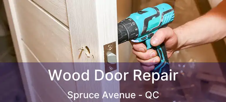  Wood Door Repair Spruce Avenue - QC