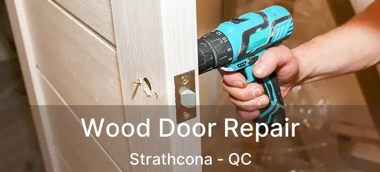  Wood Door Repair Strathcona - QC