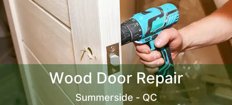 Wood Door Repair Summerside - QC