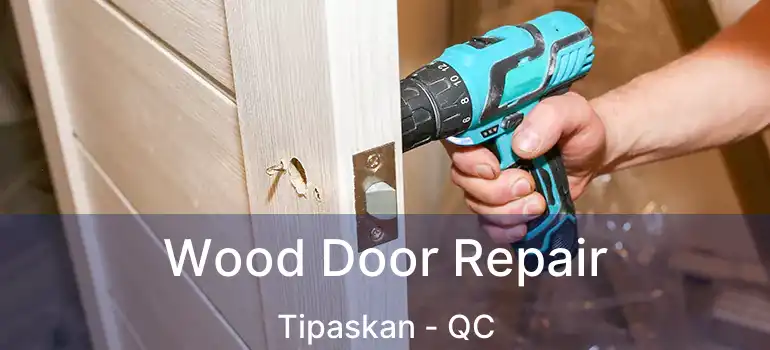  Wood Door Repair Tipaskan - QC