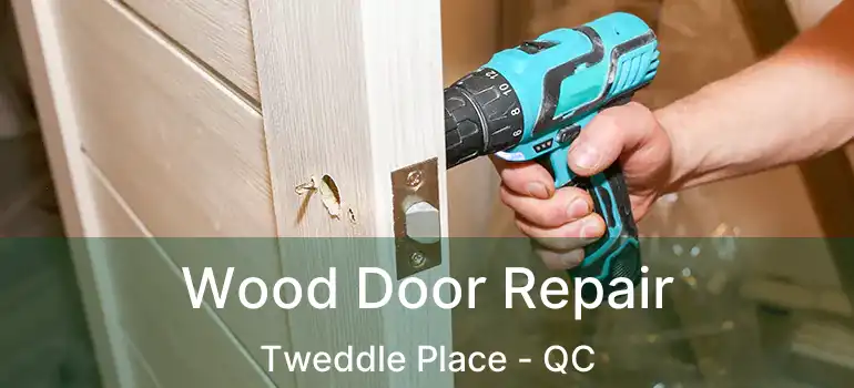  Wood Door Repair Tweddle Place - QC