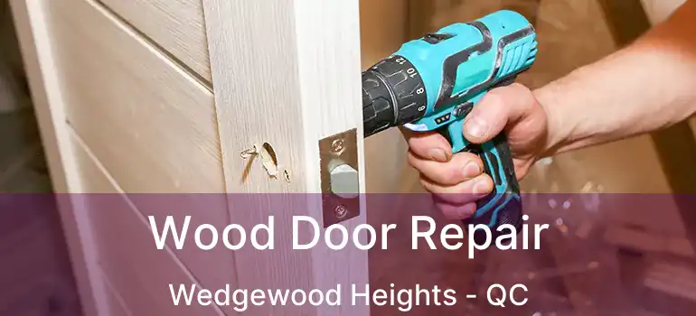  Wood Door Repair Wedgewood Heights - QC