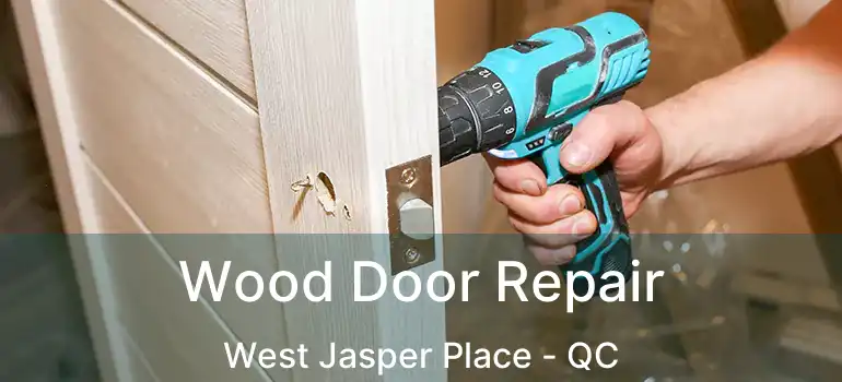  Wood Door Repair West Jasper Place - QC