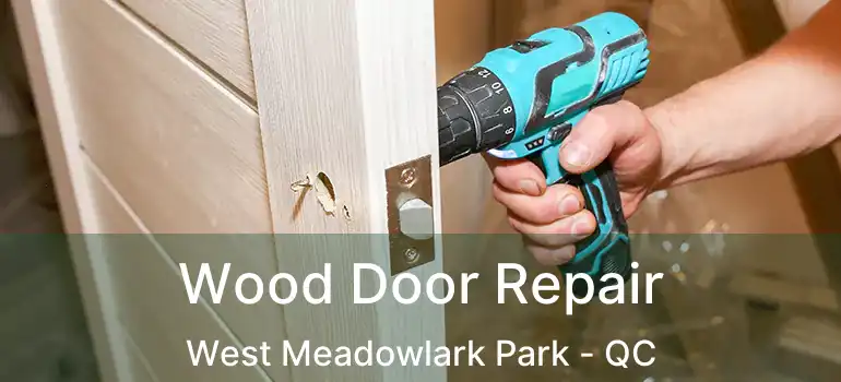  Wood Door Repair West Meadowlark Park - QC