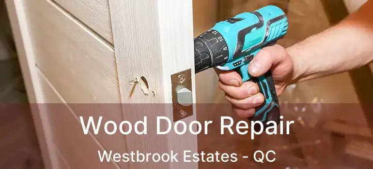  Wood Door Repair Westbrook Estates - QC