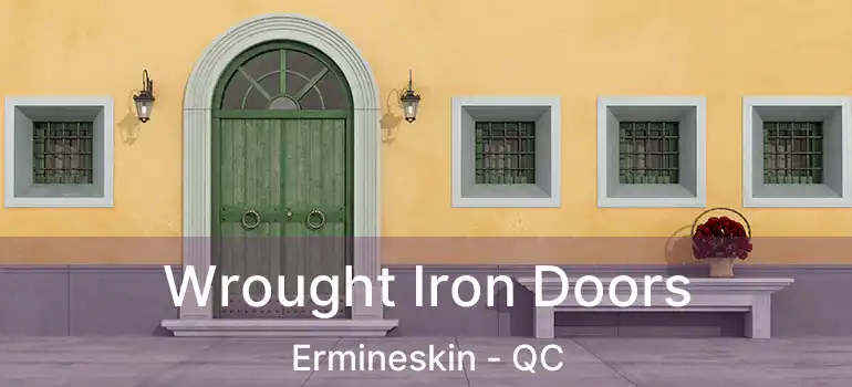  Wrought Iron Doors Ermineskin - QC