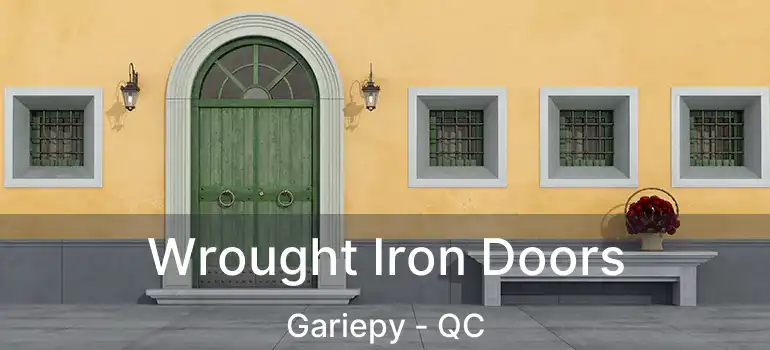  Wrought Iron Doors Gariepy - QC