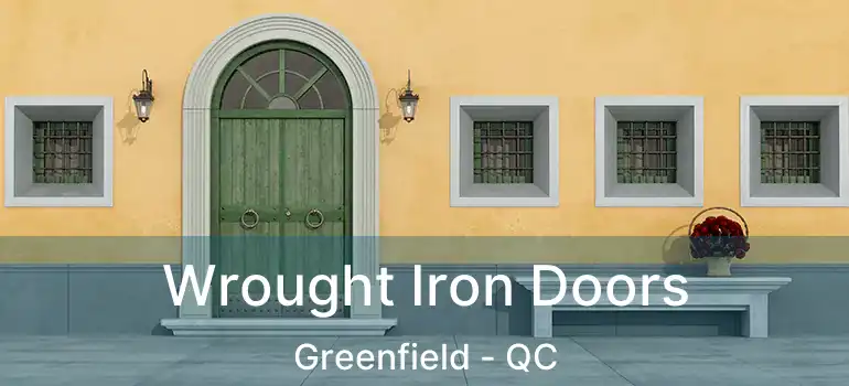  Wrought Iron Doors Greenfield - QC