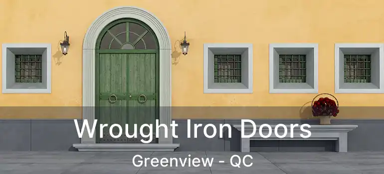  Wrought Iron Doors Greenview - QC