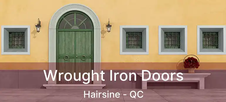  Wrought Iron Doors Hairsine - QC