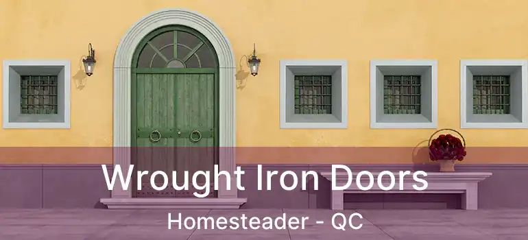  Wrought Iron Doors Homesteader - QC