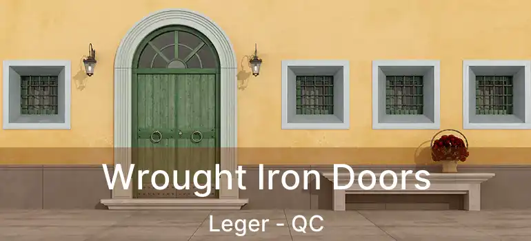  Wrought Iron Doors Leger - QC