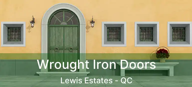  Wrought Iron Doors Lewis Estates - QC