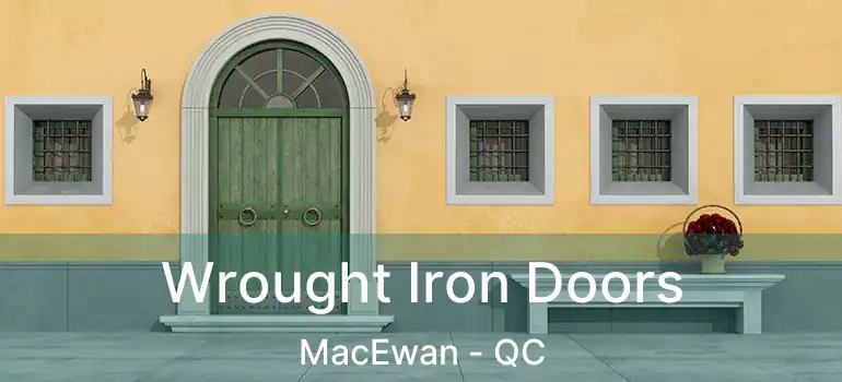  Wrought Iron Doors MacEwan - QC