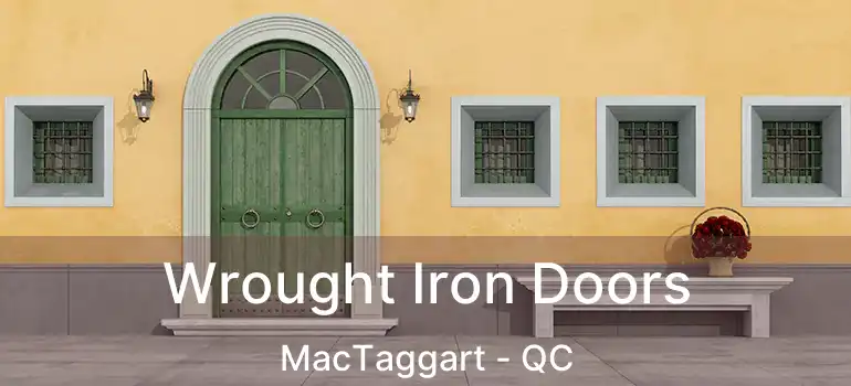  Wrought Iron Doors MacTaggart - QC