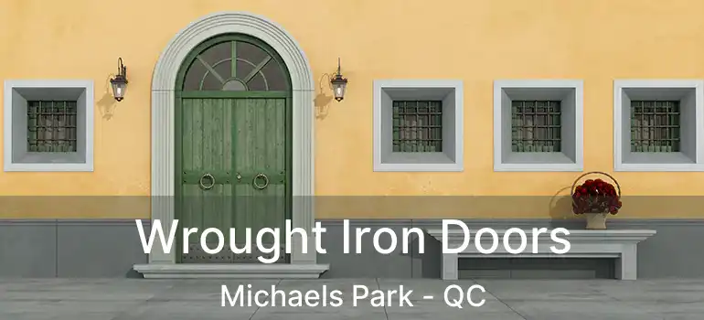  Wrought Iron Doors Michaels Park - QC