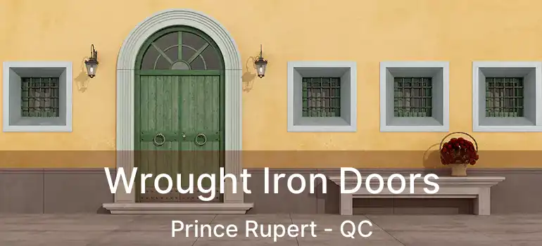 Wrought Iron Doors Prince Rupert - QC