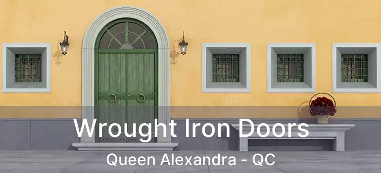  Wrought Iron Doors Queen Alexandra - QC