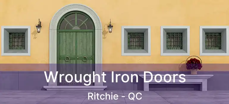  Wrought Iron Doors Ritchie - QC