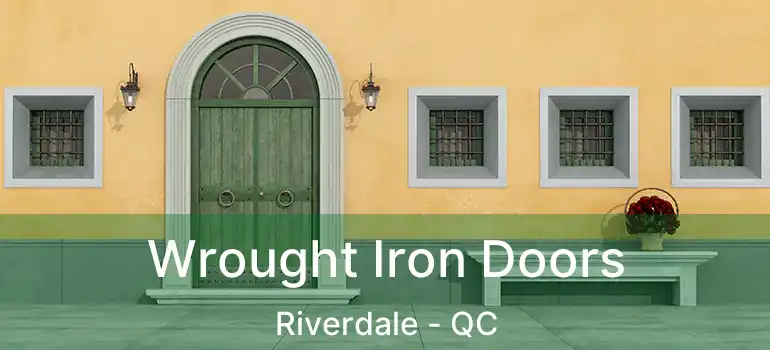  Wrought Iron Doors Riverdale - QC