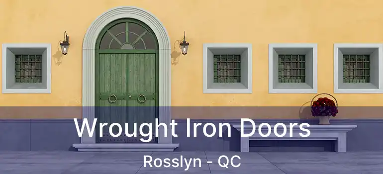  Wrought Iron Doors Rosslyn - QC