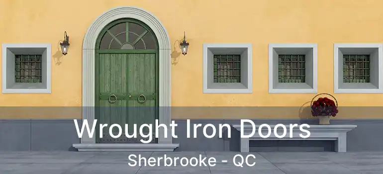 Wrought Iron Doors Sherbrooke - QC