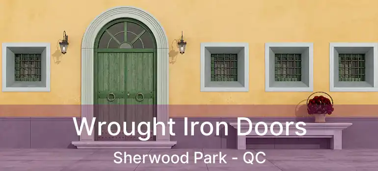  Wrought Iron Doors Sherwood Park - QC