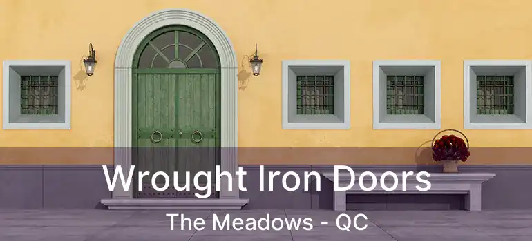  Wrought Iron Doors The Meadows - QC