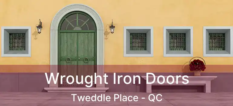  Wrought Iron Doors Tweddle Place - QC