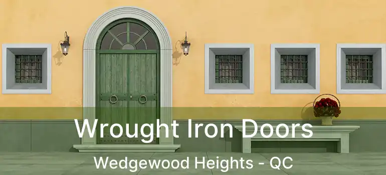  Wrought Iron Doors Wedgewood Heights - QC