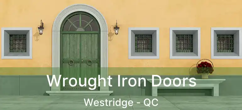  Wrought Iron Doors Westridge - QC